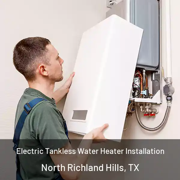  Electric Tankless Water Heater Installation North Richland Hills, TX