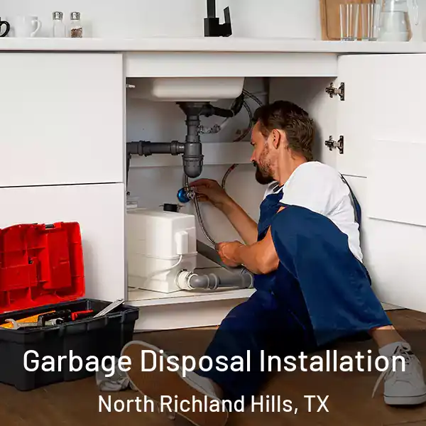  Garbage Disposal Installation North Richland Hills, TX