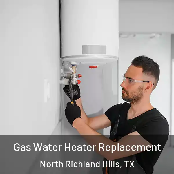  Gas Water Heater Replacement North Richland Hills, TX
