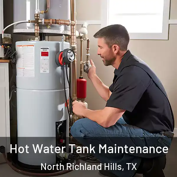  Hot Water Tank Maintenance North Richland Hills, TX