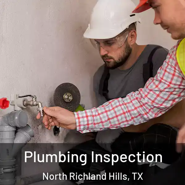  Plumbing Inspection North Richland Hills, TX