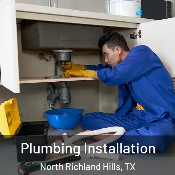  Plumbing Installation North Richland Hills, TX