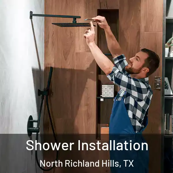  Shower Installation North Richland Hills, TX