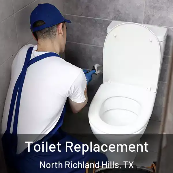  Toilet Replacement North Richland Hills, TX