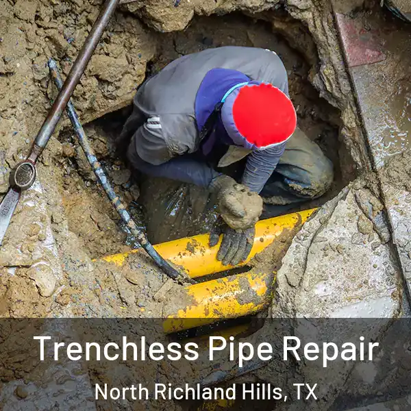  Trenchless Pipe Repair North Richland Hills, TX