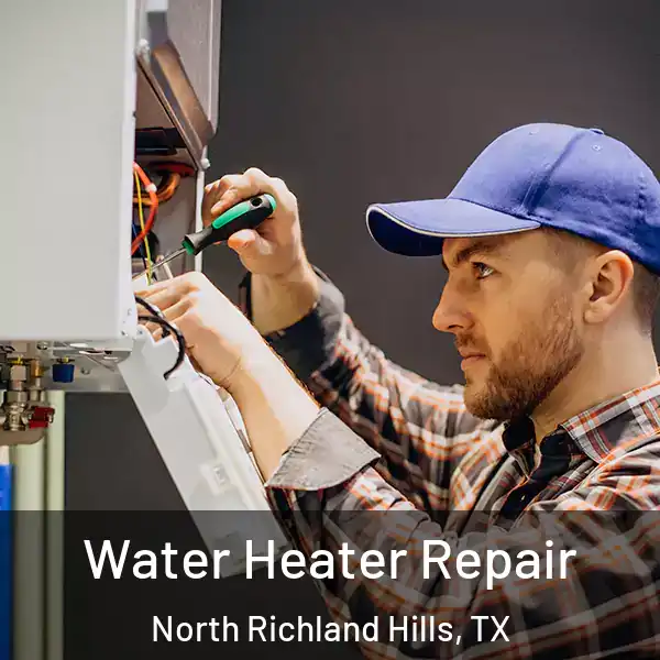  Water Heater Repair North Richland Hills, TX