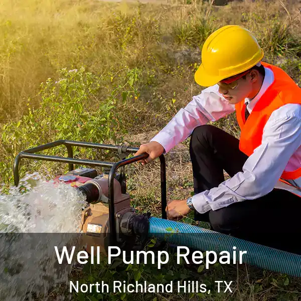  Well Pump Repair North Richland Hills, TX